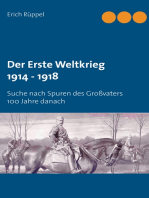 Der Erste Weltkrieg 1914 - 1918: Suche nach Spuren des Großvaters 100 Jahre danach