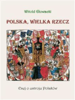 Polska, wielka rzecz. Esej o ustroju Polaków