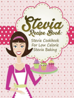 Stevia Recipe Book: Stevia Cookbook For Low Calorie Stevia Baking