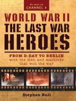 World War II: The Last War Heroes: From D-Day to Berlin with the men and machines that won the war