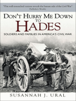 Don’t Hurry Me Down to Hades: The Civil War in the Words of Those Who Lived It