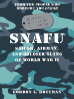 SNAFU Situation Normal All F***ed Up: Sailor, Airman, and Soldier Slang of World War II