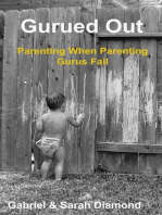Gurued Out: Parenting When Parenting Gurus Fail