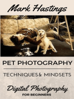 Pet Photography Techniques And Mindsets: Digital Photography for Beginners, #1