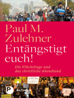 Entängstigt euch!: Die Flüchtlinge und das christliche Abendland