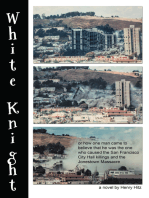 White Knight: or How One Man Came to Believe That He Was the One Who Caused the San Francisco City Hall Killings and the Jonestown Massacre