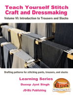 Teach Yourself Stitch Craft and Dressmaking Volume VI: Introduction to Trousers and Slacks - Drafting patterns for stitching pants, trousers, and slacks