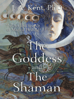 The Goddess and the Shaman: The Art & Science of Magical Healing