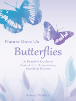 Nature Gave Us Butterflies, Standard Edition: A Family's Guide to End-of-Life Transitions