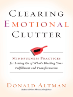 Clearing Emotional Clutter: Mindfulness Practices for Letting Go of What's Blocking Your Fulfillment and Transformation
