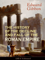 THE HISTORY OF THE DECLINE AND FALL OF THE ROMAN EMPIRE (All 6 Volumes): From Trajan to Constantinople's Downfall: Rome, Christendom, Islam, and Barbarian Empires