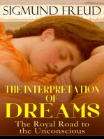 THE INTERPRETATION OF DREAMS - The Royal Road to the Unconscious: Rules of Dream Interpretation: The Dream as a Fulfillment of a Wish, Distortion in Dreams, The Method of Dream Interpretation, The Sources of Dreams & The Psychology of the Dream Activities