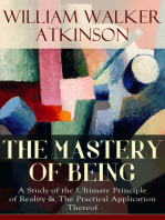 THE MASTERY OF BEING: A Study of the Ultimate Principle of Reality & The Practical Application Thereof