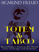 TOTEM & TABOO: Resemblances between the Mental Lives of Savages and Neurotics: The Horror of Incest, Taboo and Emotional Ambivalence, Animism, Magic and the Omnipotence of Thoughts & The Return of Totemism in Childhood
