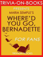 Where'd You Go Bernadette: A Novel by Maria Semple (Trivia-on-Books)
