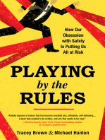 Playing by the Rules: How Our Obsession with Safety Is Putting Us All at Risk