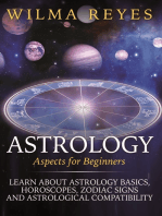 Astrology Aspects For Beginners: Learn About Astrology Basics, Horoscopes, Zodiac Signs and Astrological Compatibility