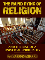 The Rapid Dying of Religion and the Rise of a Universal Spirituality