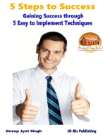 5 Steps to Success: Gaining Success through 5 Easy to Implement Techniques