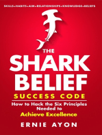 The SHARK Belief Success Code: How to Hack the Six Principles Needed to Achieve Excellence