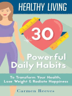 Healthy Living: 30 Powerful Daily Habits to Transform Your Health, Lose Weight & Radiate Happiness: Healthy Habits, Weight Loss, Motivation, Healthy Lifestyle