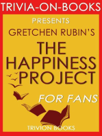 The Happiness Project: Or, Why I Spent a Year Trying to Sing in the Morning, Clean My Closets, Fight Right, Read Aristotle, and Generally Have More Fun by Gretchen Rubin (Trivia-On-Books)