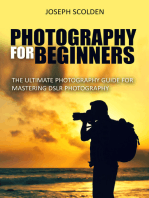 Photography for Beginners: The Ultimate Photography Guide for Mastering DSLR Photography