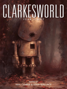 Clarkesworld Year Eight Clarkesworld Anthology 8 By Neil Clarke Sean Wallace Michael Swanwick Ebook Scribd