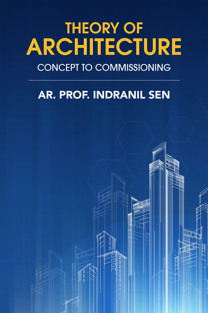 Theory of Architecture Concept to Commissioning by Ar. Prof. Indranil