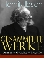 Gesammelte Werke: Dramen + Gedichte + Biografie: Ein Puppenheim, Peer Gynt, Die Wildente, Gespenster, Ein Volksfeind, Stützen der Gesellschaft, Wenn wir Toten erwachen, Komödie der Liebe, Kaiser und Galiläer, Rosmersholm...