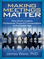 Making Meetings Matter: How Smart Leaders Orchestrate Powerful Conversations in the Digital Age
