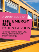 A Joosr Guide to... The Energy Bus by Jon Gordon: 10 Rules to Fuel Your Life, Work, and Team with Positive Energy