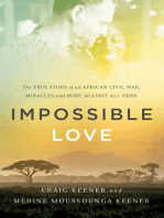 Impossible Love: The True Story of an African Civil War, Miracles and Hope against All Odds