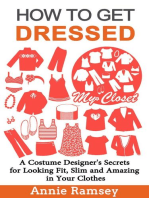 How to Get Dressed: A Costume Designer's Secrets for Looking Fit, Slim and Amazing in Your Clothes (Fashion Guide for Beginners)