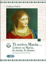 Ti scrivo Maria...: Lettere su Maria, la storia, le donne