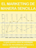 EL MARKETING DE MANERA SENCILLA. La guía práctica sobre las estrategias básicas de mercadotecnia profesional y orientación comercial