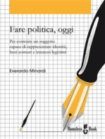 Fare politica, oggi: Per costruire un soggetto capace di rappresentare identità, beni comuni e interessi legittimi