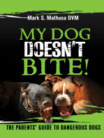 My Dog Doesn't Bite: The Parents' Guide to Dangerous Dogs