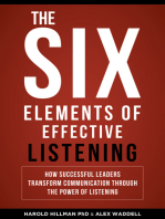The Six Elements of Effective Listening: How Successful Leaders Transform Communication Through the Power of Listening