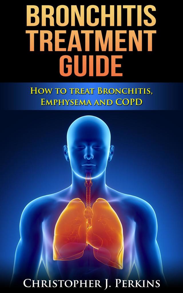 Read Bronchitis Treatment Guide How To Treat Bronchitis Emphysema And