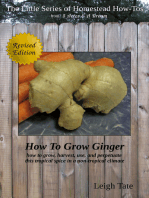 How To Grow Ginger: How To Grow, Harvest, Use, and Perpetuate This Tropical Spice in a Non-tropical Climate