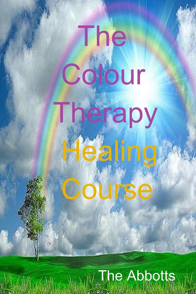Lea the colour therapy healing course de the abbotts en l nea libros