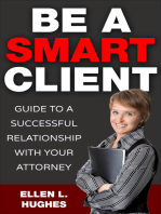 Be A Smart Client: Guide To A Successful Relationship With Your Attorney