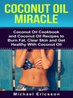 Coconut Oil Miracle: Coconut Oil Cookbook and Coconut Oil Recipes to Burn Fat, Clear Skin and Get Healthy With Coconut Oil
