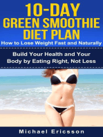 10-Day Green Smoothie Diet Plan: How To Lose Weight Fast And Naturally: Build Your Health And Your Body By Eating Right, Not Less