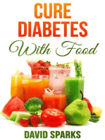 Diabetes: Cure Diabetes with Food: Eating to Prevent, Control and Reverse Diabetes