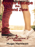 How to Escape the Friend Zone: A Gentleman's Guide