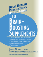 User's Guide to Brain-Boosting Supplements: Learn about the Vitamins and Other Nutrients That Can Boost Your Memory and End Mental Fuzziness
