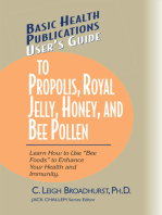 User's Guide to Propolis, Royal Jelly, Honey, and Bee Pollen: Learn How to Use "Bee Foods" to Enhance Your Health and Immunity.