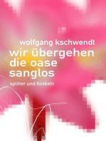 Wir übergehen die Oase sanglos: Splitter und Floskeln